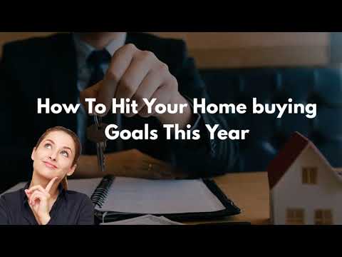 How To Hit Your Home Buying Goals This Year ?