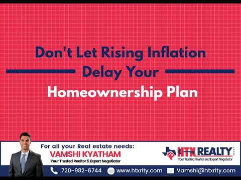 Don't Let Raising Inflation Delay Your Homeownership Plan